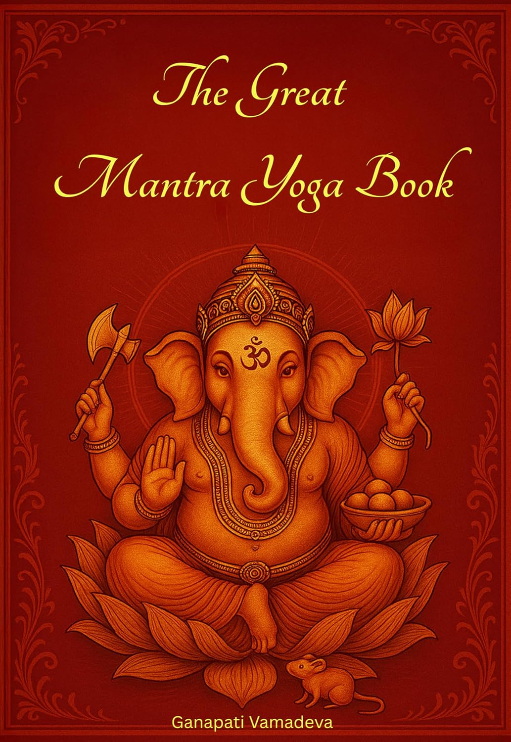 The Great Mantra Yoga Book: Mantras, Japa Yoga, and Hindu Chants for Beginners and Advanced Practitioners of True Yoga, a Full Guide to Deep Practice and... of Hidden Knowledge) (English Edition) baixar o livro de graça