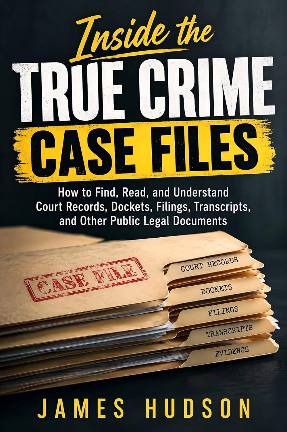 Inside the True Crime Case Files: How to Find, Read, and Understand Court Records, Dockets, Filings, Transcripts, and Other Public Legal Documents (English Edition) baixar o livro de graça