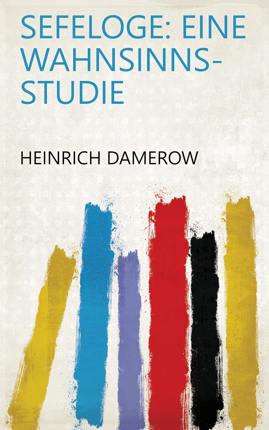 ler totalmente Sefeloge: Eine Wahnsinns-Studie (German Edition)