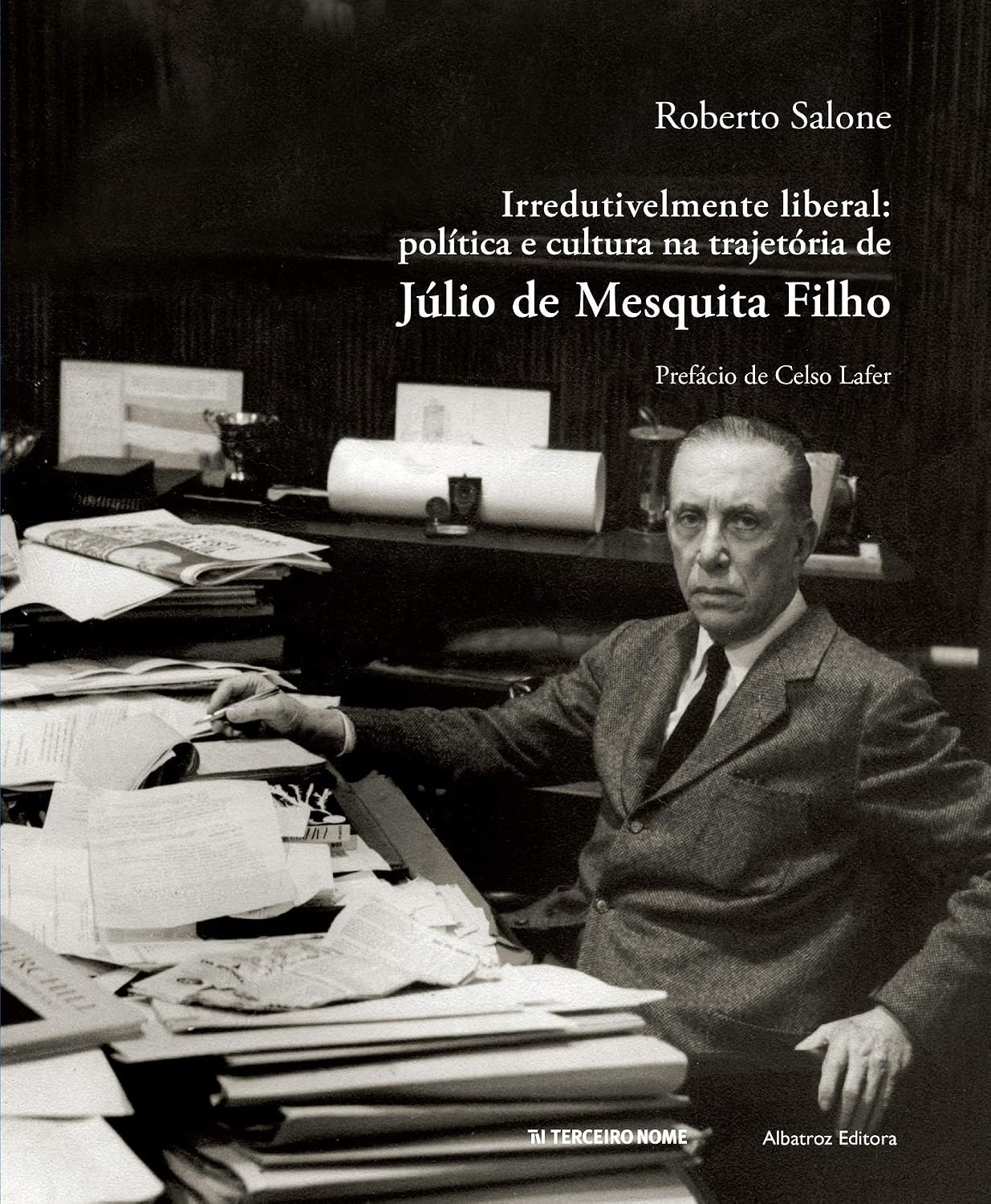 ler totalmente Irredutivelmente liberal: Política e cultura na trajetória de Júlio de Mesquita Filho