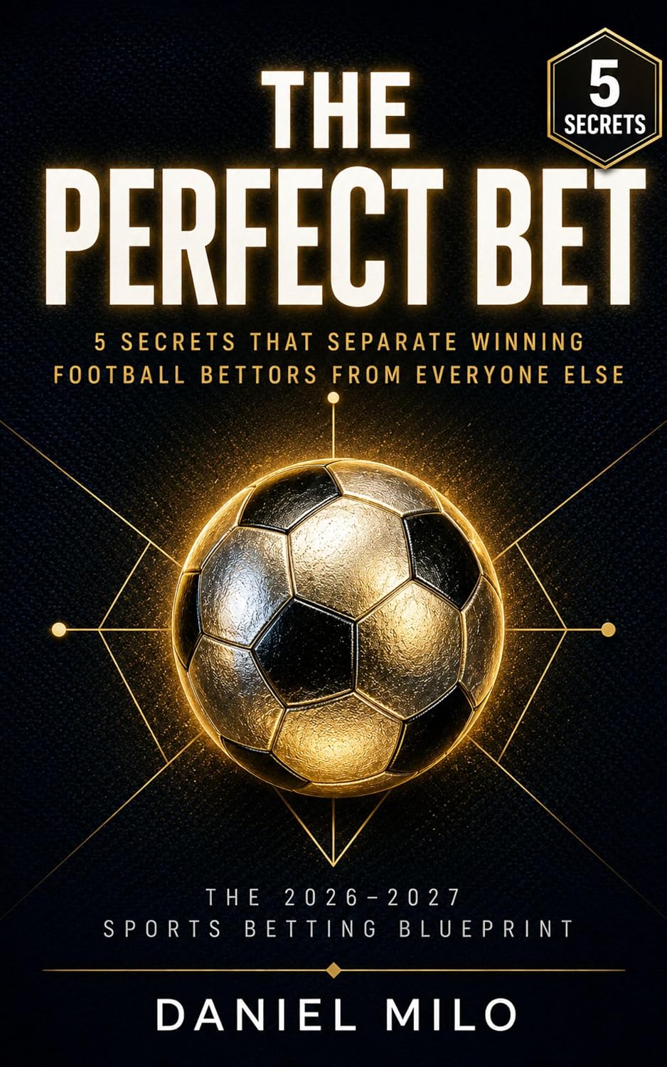 THE PERFECT BET: 5 Secrets That Separate Winning Football Bettors from Everyone Else — The 2026–2027 Sports Betting Blueprint for Consistent Profit (English Edition) baixar o livro de graça
