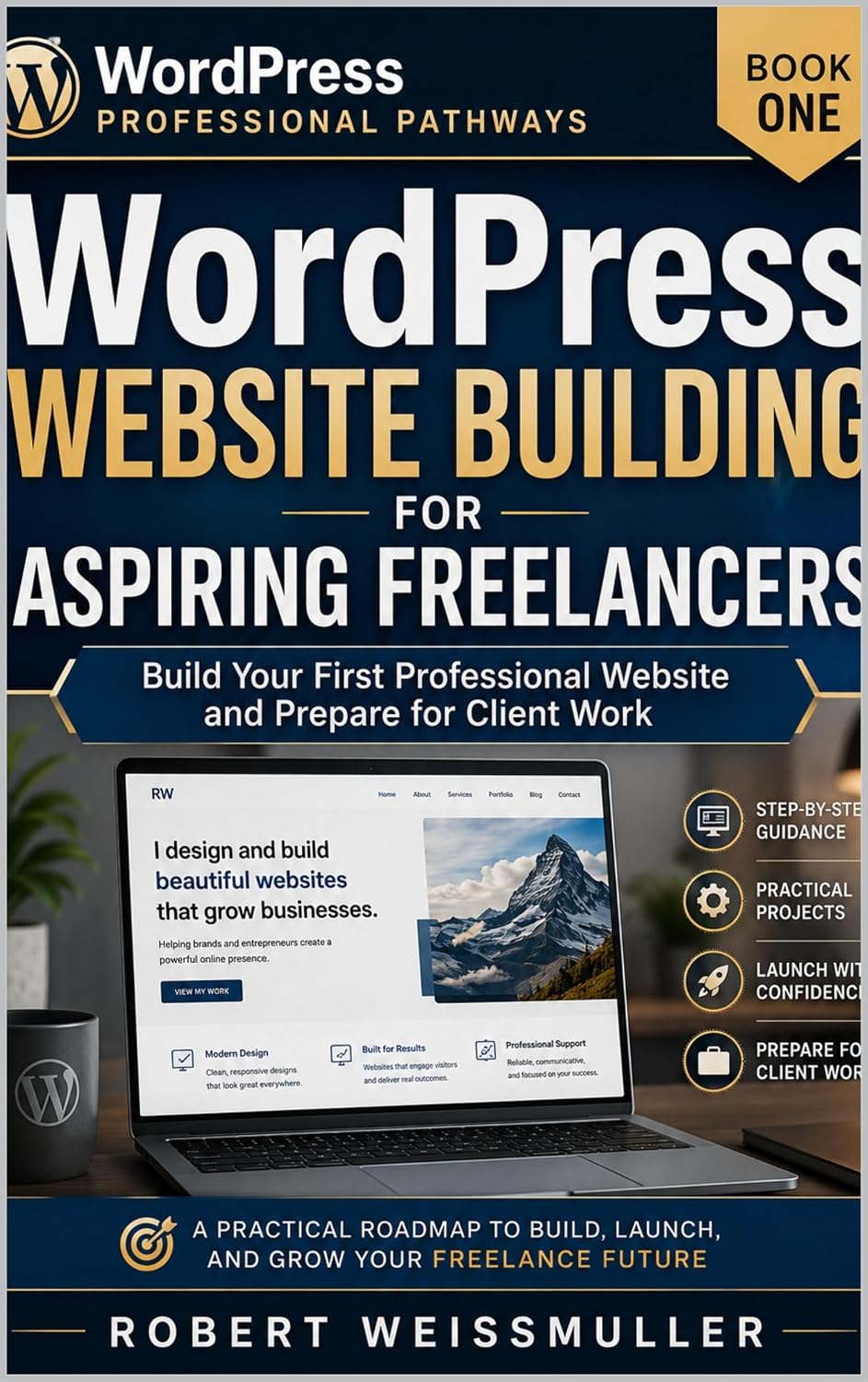 WordPress Website Building for Aspiring Freelancers: Build Your First Professional Website and Prepare for Client Work (WordPress Professional Pathways Book 1) (English Edition) baixar o livro de graça