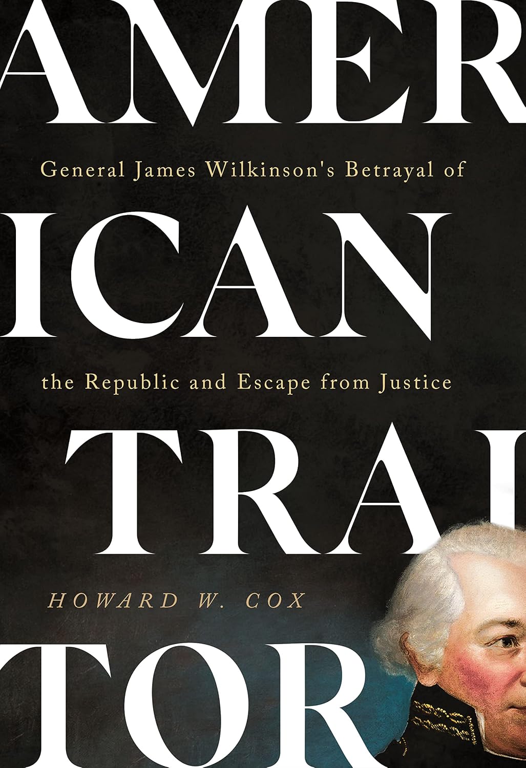 ler totalmente American Traitor: General James Wilkinson's Betrayal of the Republic and Escape from Justice (English Edition)