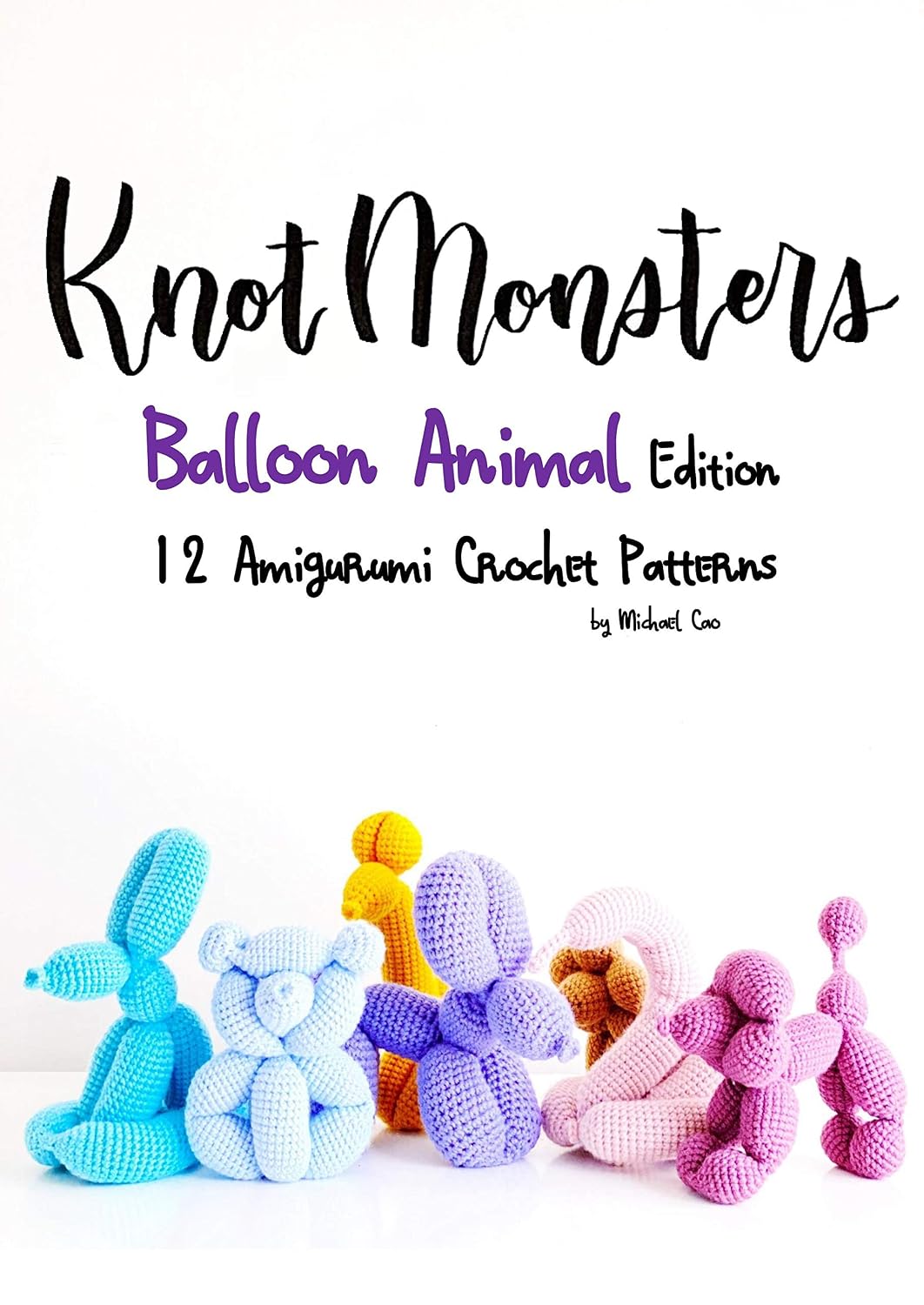 Knotmonsters: Balloon Animal Edition: 12 Amigurumi Crochet Patterns (English Edition) baixar livro de graça