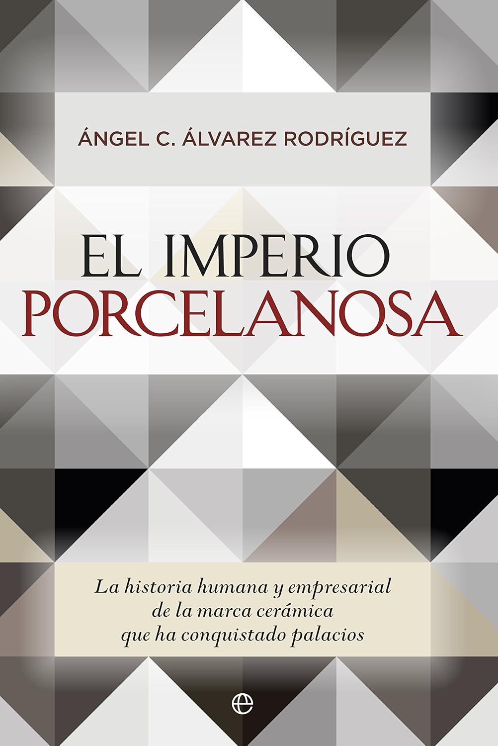 ler totalmente El imperio Porcelanosa: La historia humana y empresarial de la marca cerámica que ha conquistado palacios.