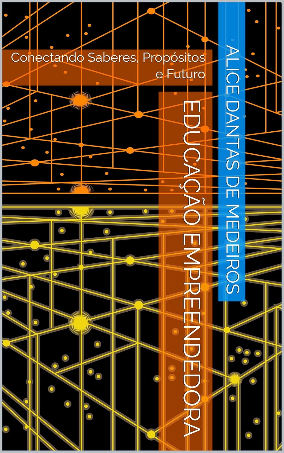 EDUCAÇÃO EMPREENDEDORA: Conectando Saberes, Propósitos e Futuro baixar livro de graça