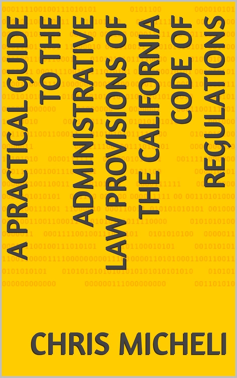 A Practical Guide to the Administrative Law Provisions of the California Code of Regulations (English Edition) baixar livro de graça