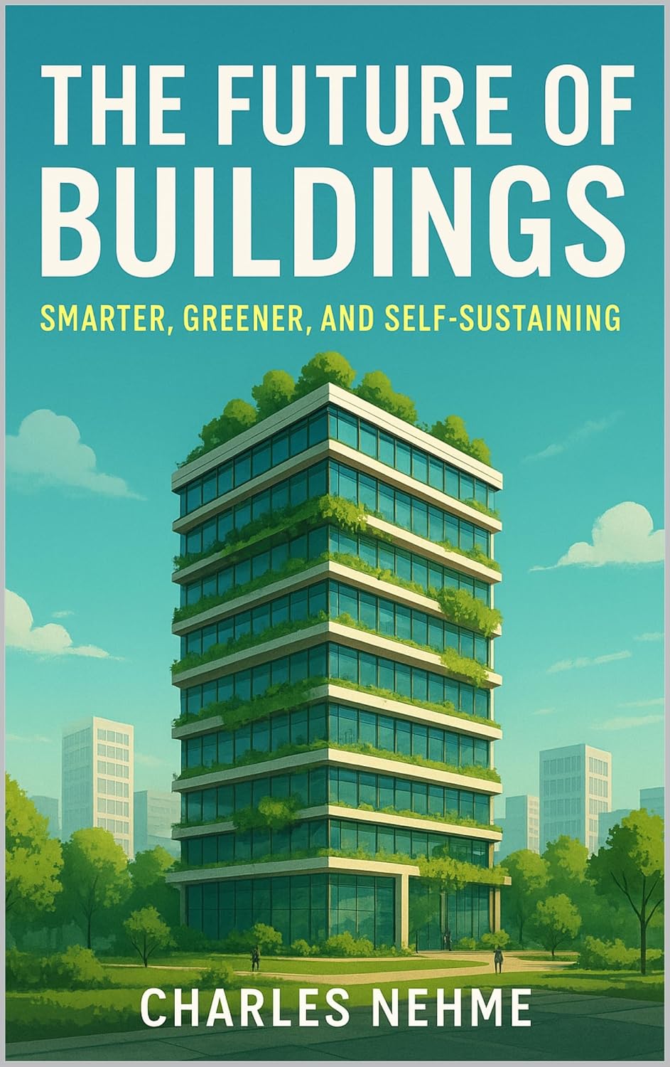 ler totalmente The Future of Buildings: Smarter, Greener, and Self-Sustaining (English Edition)