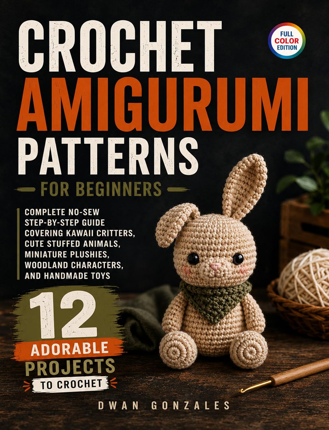 ler totalmente Crochet Amigurumi Patterns for Beginners: Complete No-Sew Step-by-Step Guide Covering Kawaii Critters, Cute Stuffed Animals, Miniature Plushies, Woodland... and Handmade Toys (English Edition)