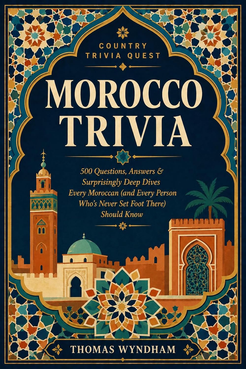 capítulo por capítulo baixar Morocco Trivia: 500 Questions, Answers & Surprisingly Deep Dives Every Moroccan (and Every Person Who's Never Set Foot There) Should Know (Country Trivia Quest Book 25) (English Edition)