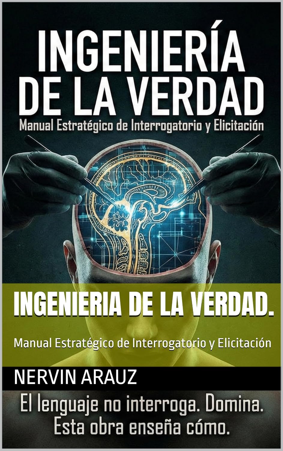 INGENIERIA DE LA VERDAD.: Manual Estratégico de Interrogatorio y Elicitación (Spanish Edition) baixar o livro de graça