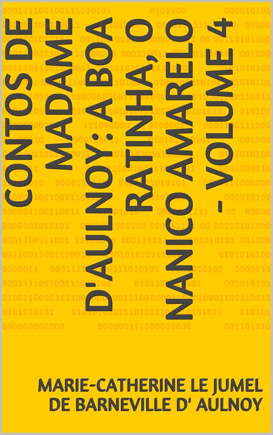ler totalmente Contos de Madame d'Aulnoy: A Boa Ratinha, O Nanico Amarelo - volume 4