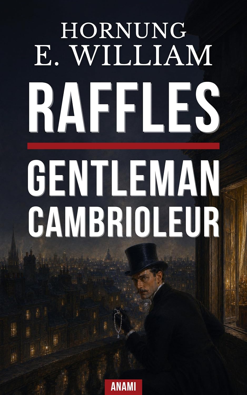 Raffles, gentleman cambrioleur: un classique du policier victorien entre cambriolages et double vie (French Edition) baixar livro de graça