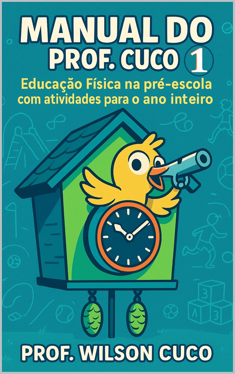 Manual do Prof. Cuco 1: Educação Física na Pré-escola com atividades para o ano inteiro baixar o livro de graça