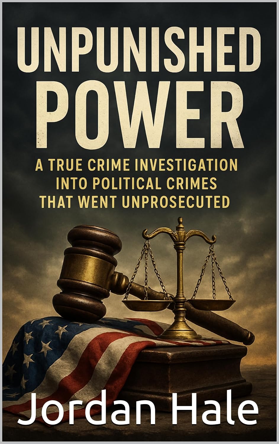 ler totalmente Unpunished Power: A True Crime Investigation into Political Crimes That Went Unprosecuted (English Edition)