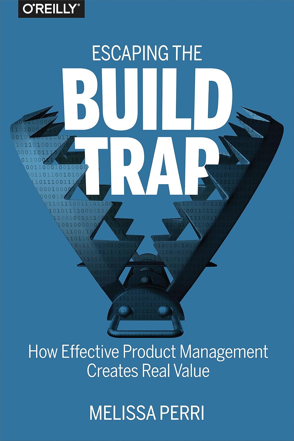 Escaping the Build Trap: How Effective Product Management Creates Real Value (English Edition) baixar livro de graça