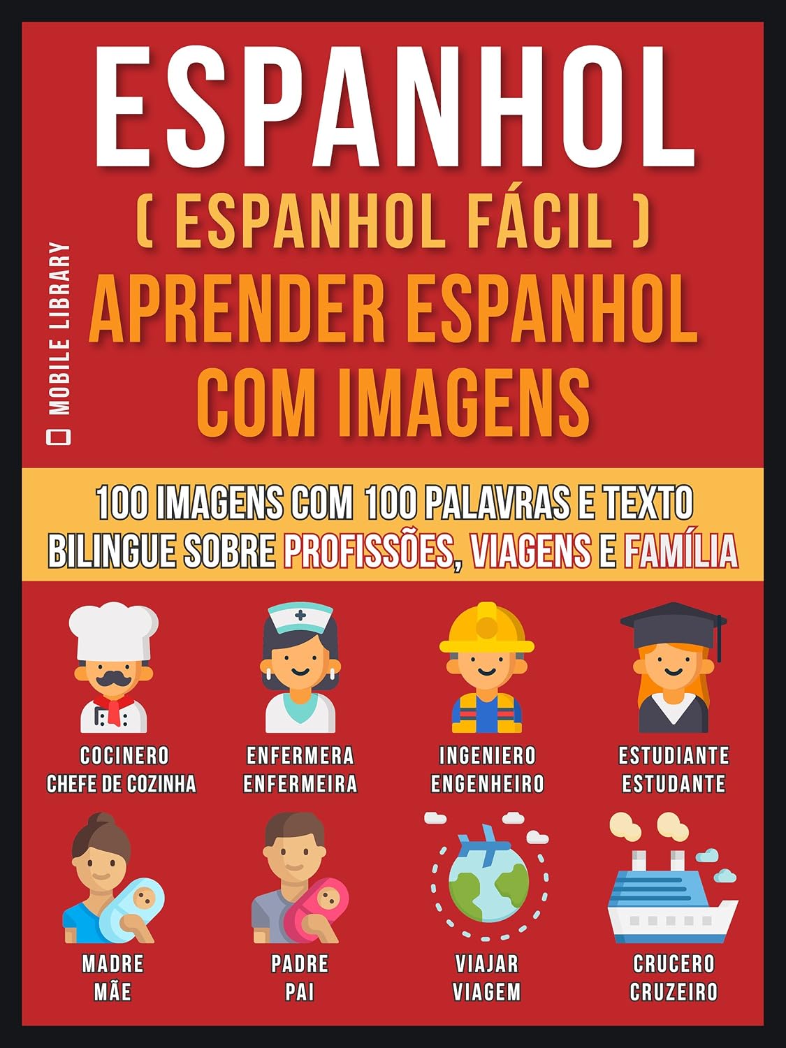 capítulo por capítulo baixar Espanhol ( Espanhol Fácil ) Aprender Espanhol Com Imagens (Vol 1): 100 imagens com 100 palavras e texto bilingue sobre profissões, viagens e família (Foreign Language Learning Guides)