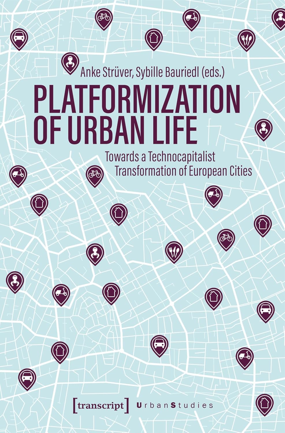 Platformization of Urban Life: Towards a Technocapitalist Transformation of European Cities (Urban Studies) (English Edition) baixar livro de graça