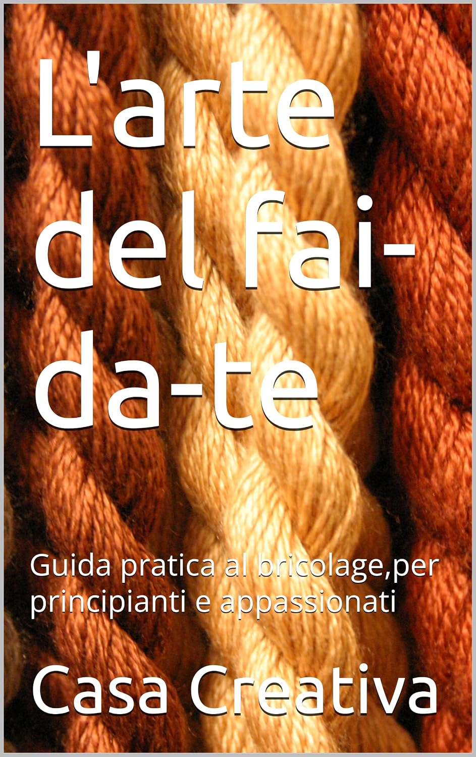 capítulo por capítulo baixar L'arte del fai-da-te: Guida pratica al bricolage,per principianti e appassionati (Italian Edition)