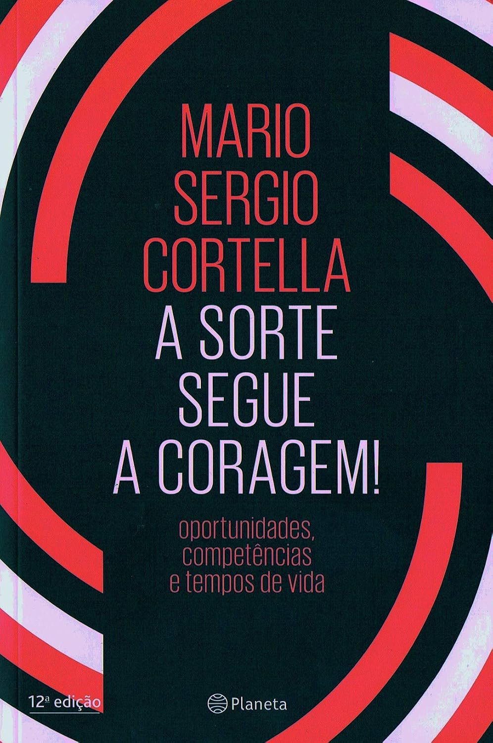 ler totalmente A sorte segue a coragem!: Oportunidades, competências e tempos de vida