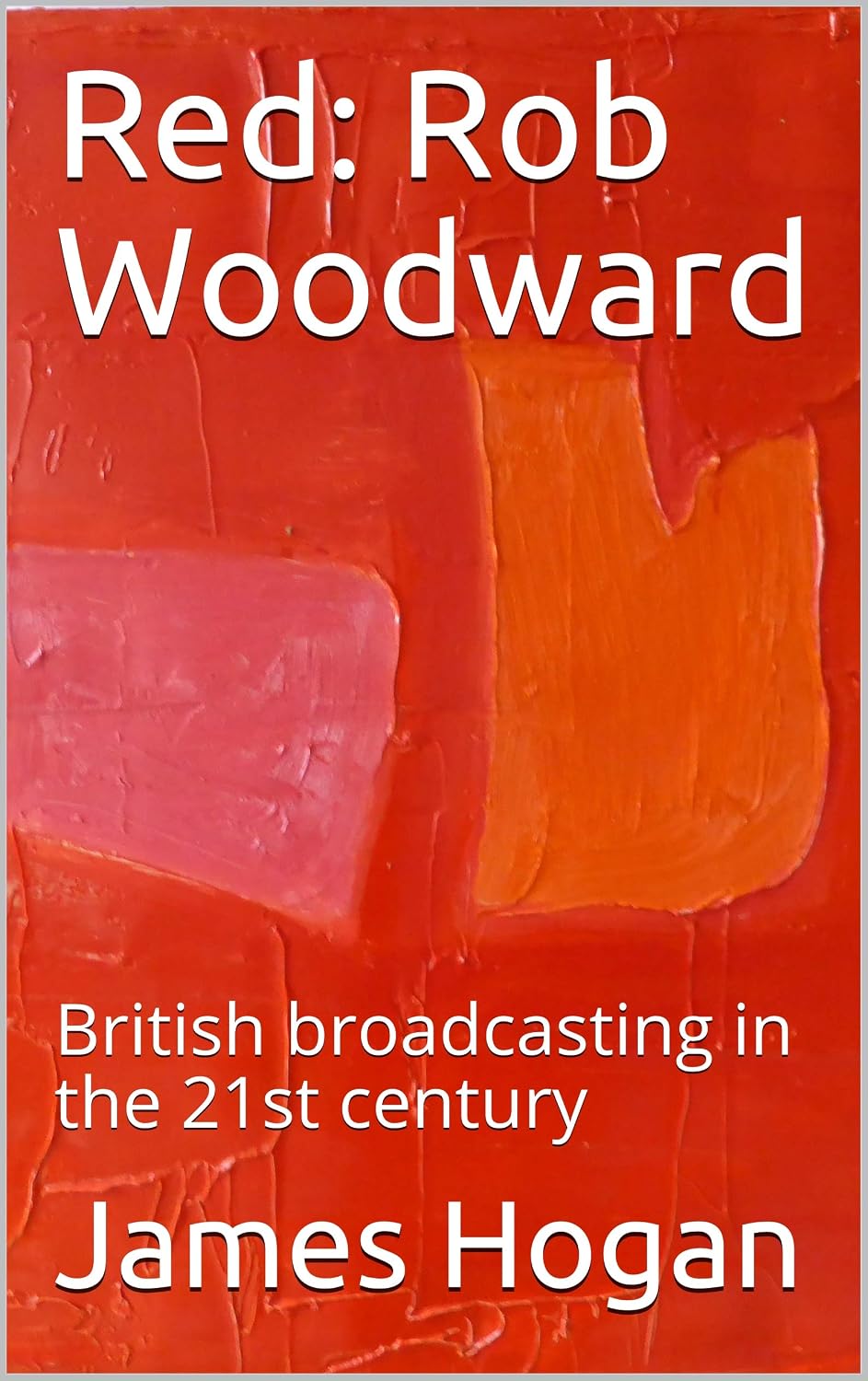 Red: Rob Woodward: British broadcasting in the 21st century (RED: Broadcasting in the 21st century. Book 7) (English Edition) baixar livro de graça