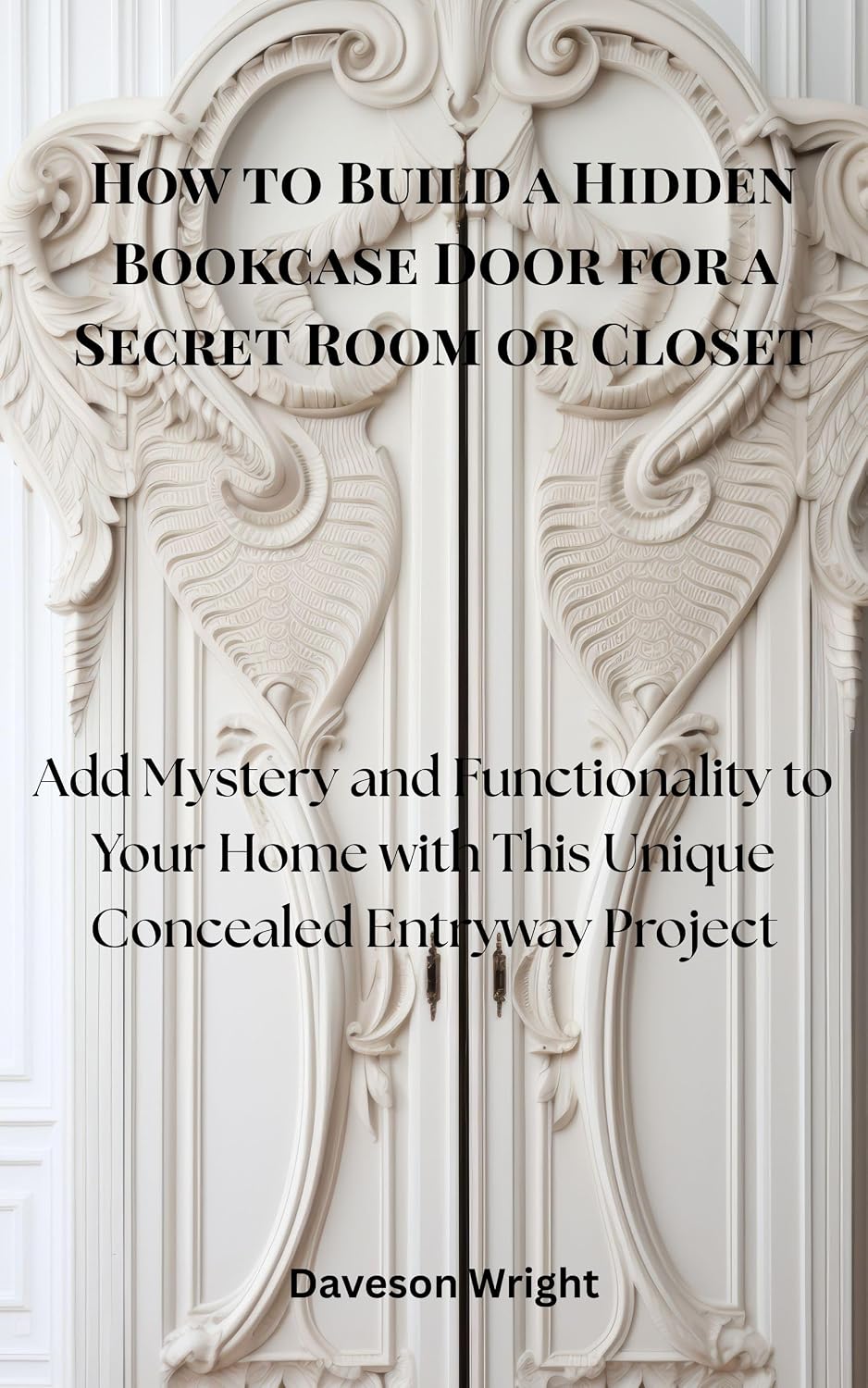 capítulo por capítulo baixar How to Build a Hidden Bookcase Door for a Secret Room or Closet: Add Mystery and Functionality to Your Home with This Unique Concealed Entryway Project (English Edition)