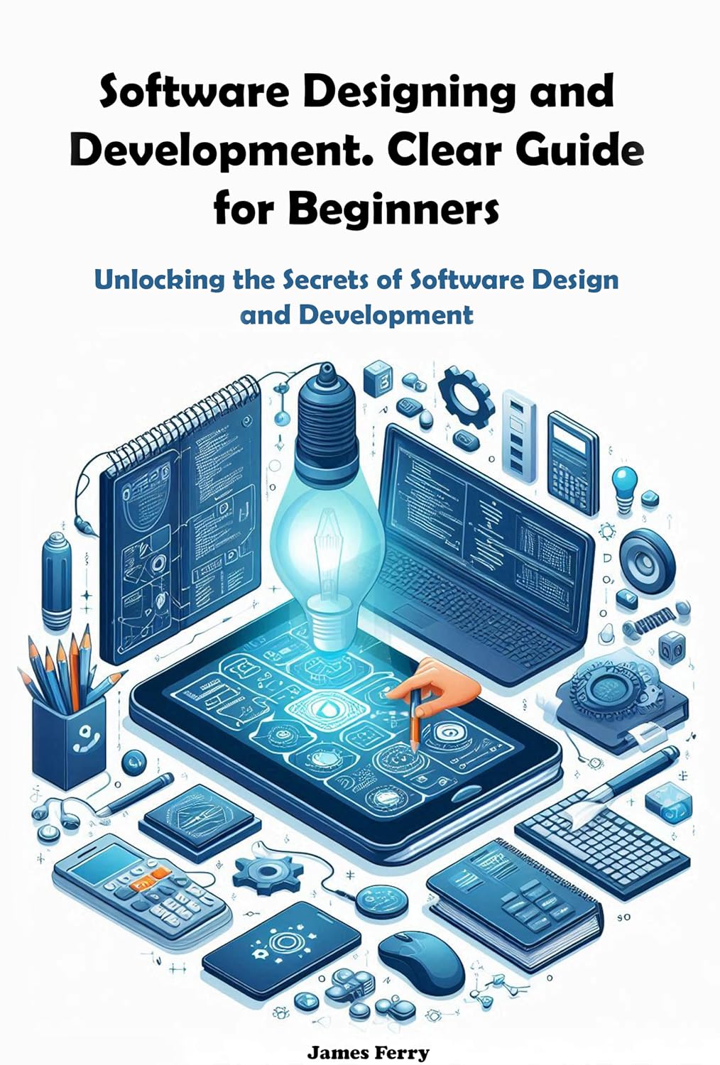ler totalmente Software Designing and Development. Clear Guide for Beginners: Unlocking the Secrets of Software Design and Development for Beginners (Software Designing and Development 2 in 1) (English Edition)