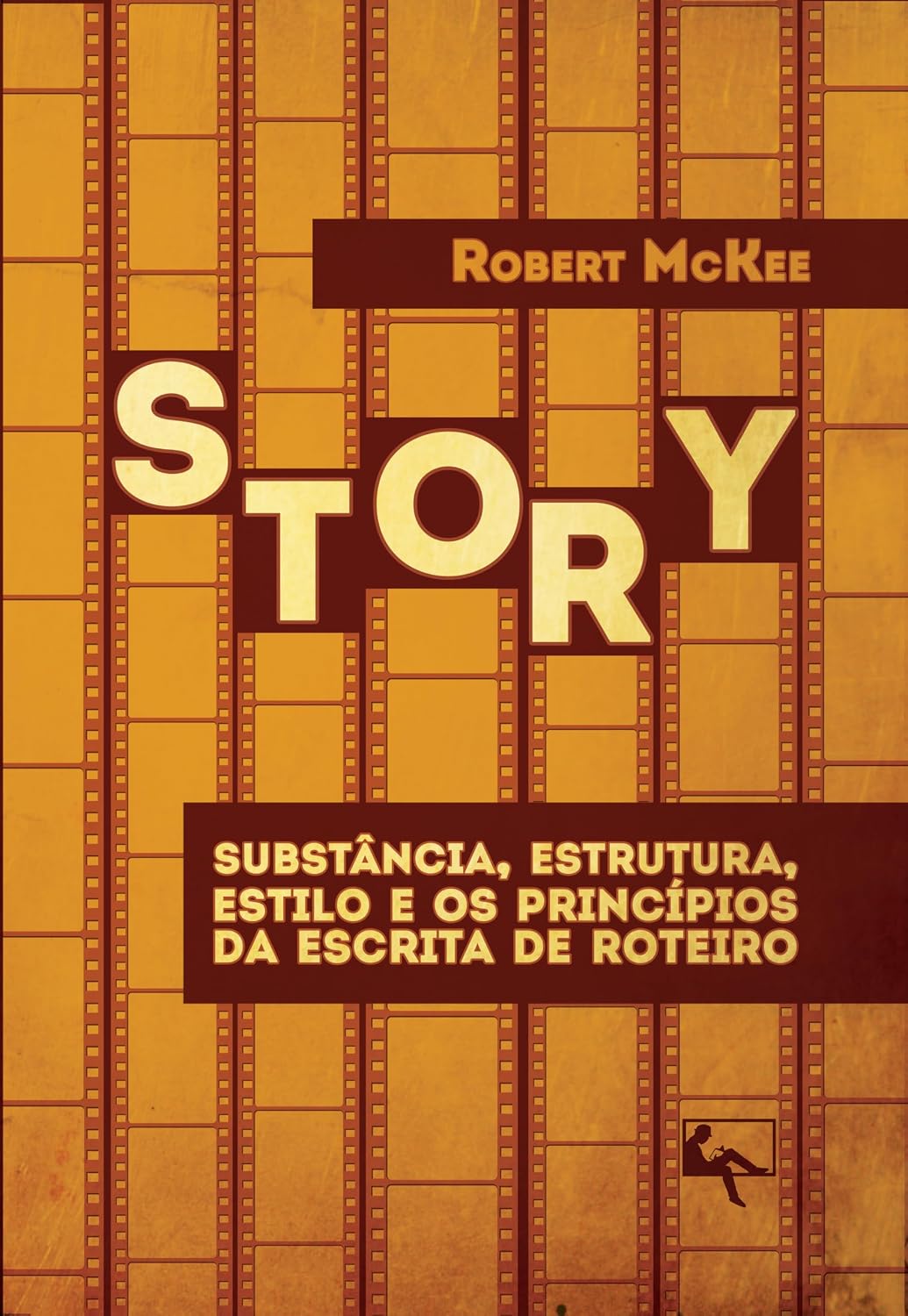 Story: substância, estrutura, estilo e os princípios da escrita de roteiro: Substância, Estrutura, Estilo e os Princípios da Escrita de Roteiro baixar livro de graça
