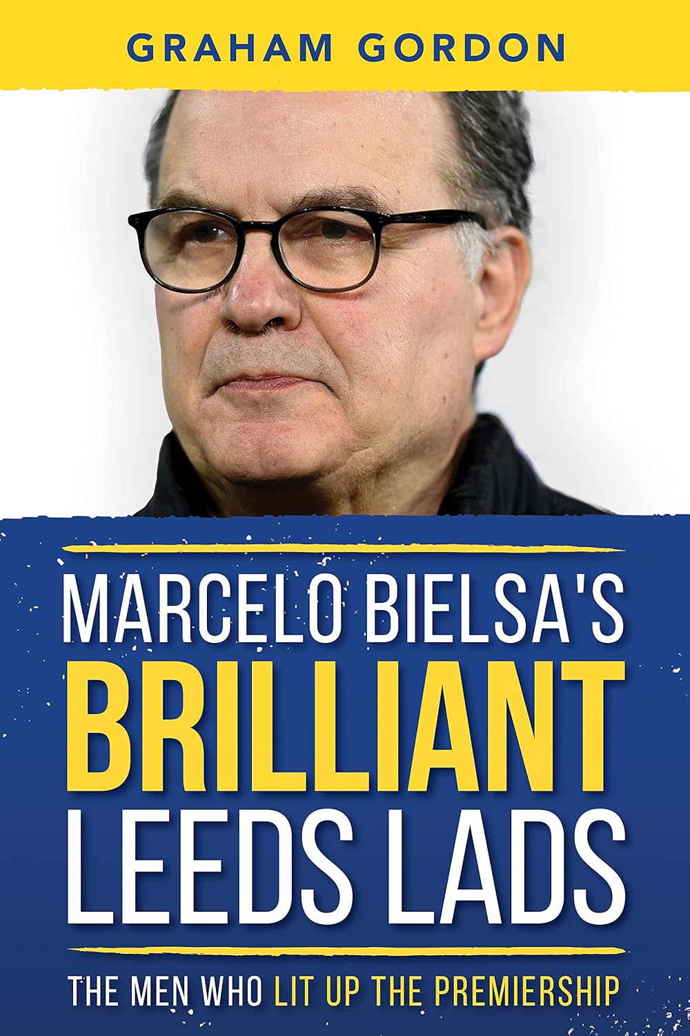 Marcelo Bielsa's Brilliant Leeds Lads: The Men Who Lit Up The Premiership (English Edition) baixar livro de graça