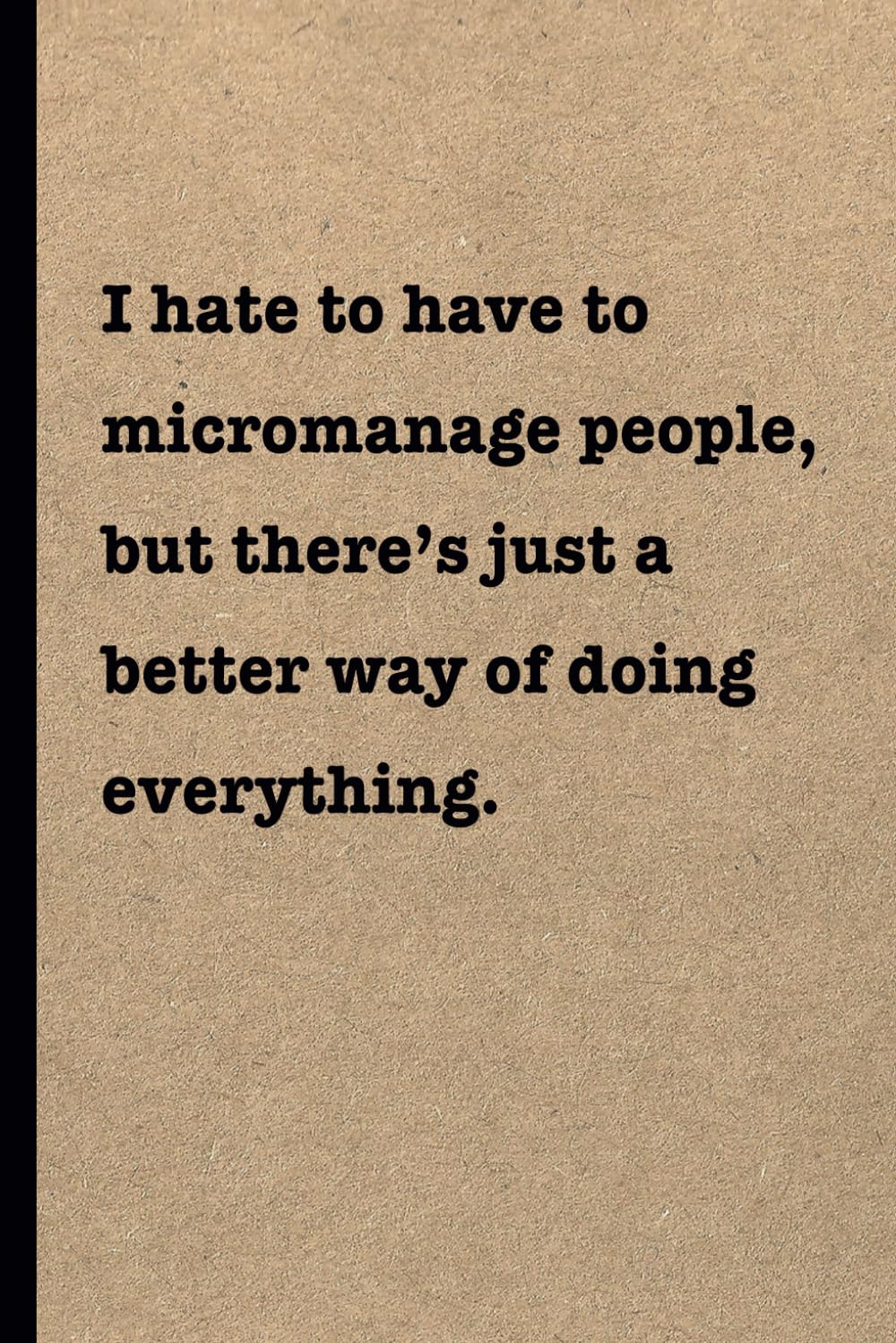 I hate to have to micromanage people, but there’s just a better way of doing everything: Funny, humorous lined notebook for coworkers in the work place. baixar livro de graça