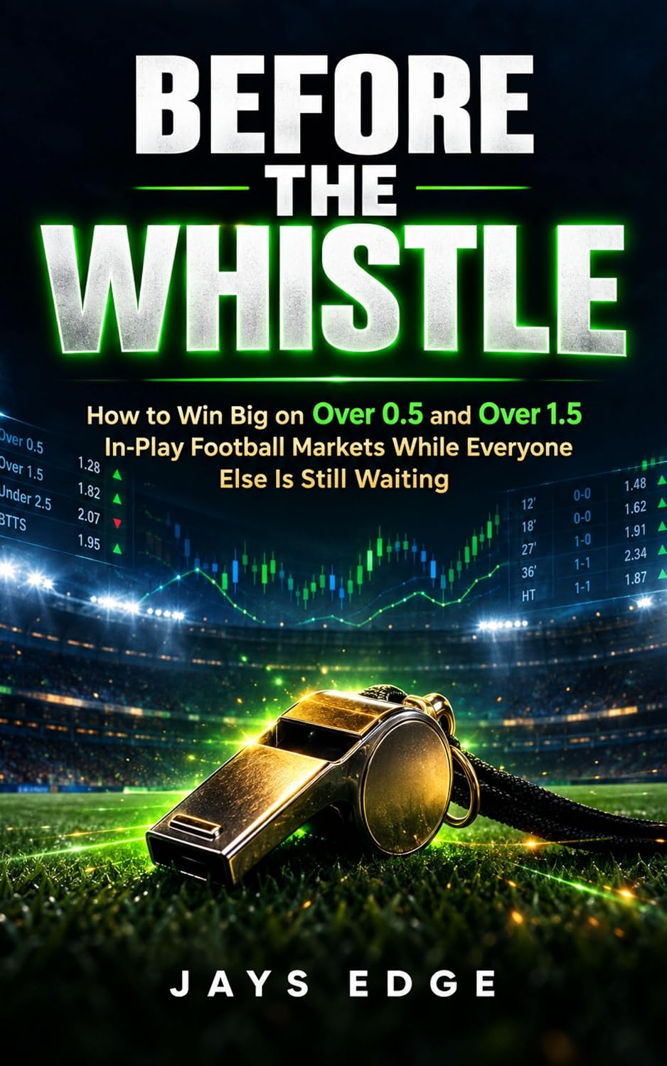 ler totalmente BEFORE THE WHISTLE: How to Win Big on Over 0.5 and Over 1.5 In-Play Football Markets While Everyone Else Is Still Waiting (The Football Betting Mastery Series Book 1) (English Edition)