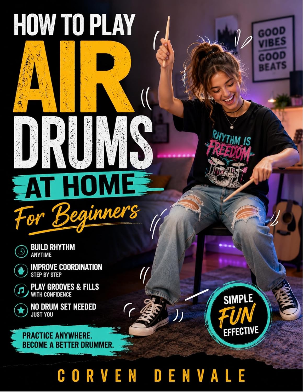 capítulo por capítulo baixar How To Play Air Drums At Home For Beginners: A Practical Step-by-Step Guide to Rhythm, Coordination, Grooves, Fills, Musical Timing, and Confident Drumming Without a Drum Set (English Edition)