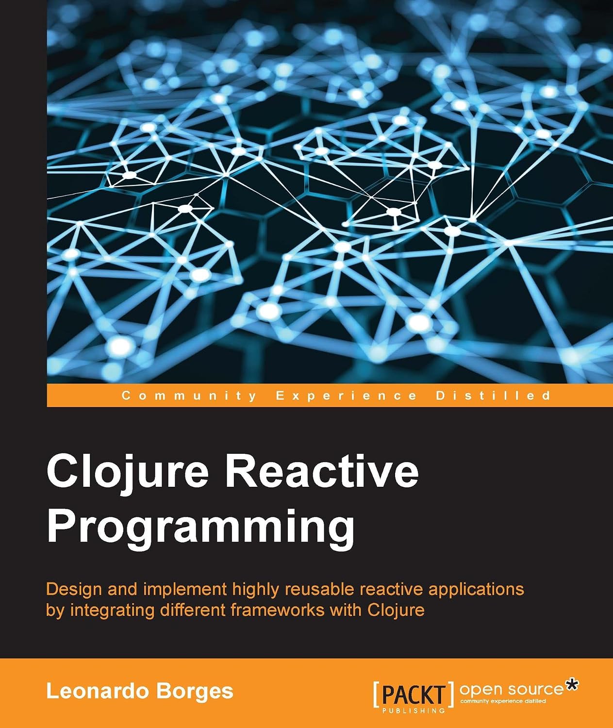 Clojure Reactive Programming - How to Develop Concurrent and Asynchronous Applications with Clojure (English Edition)