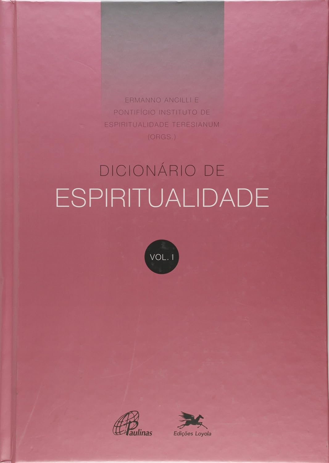 Dicionário de Espiritualidade - Vol. I: Volume I (dos verbetes de A até D, inclusive)