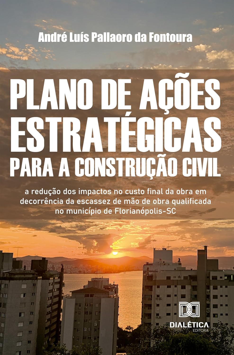 capítulo por capítulo baixar Plano de Ações Estratégicas para a Construção Civil: a redução dos impactos no custo final da obra em decorrência da escassez de mão de obra qualificada no município de Florianópolis-SC