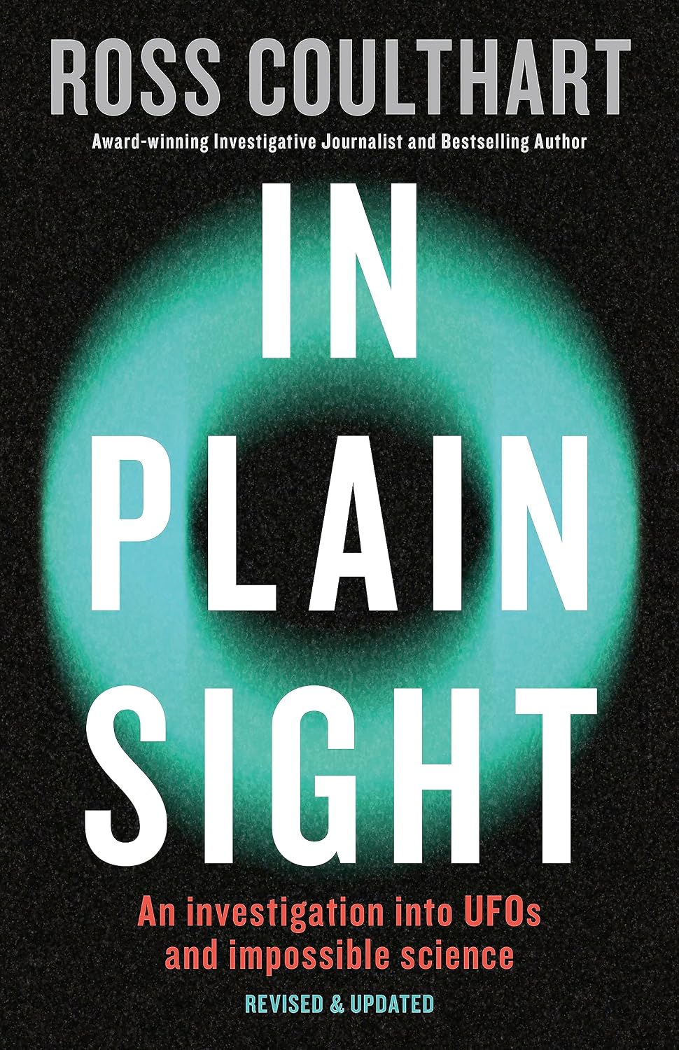 In Plain Sight: A fascinating investigation into UFOs and alien encounters from an award-winning journalist, fully updated and revised new edition for 2023 (English Edition)