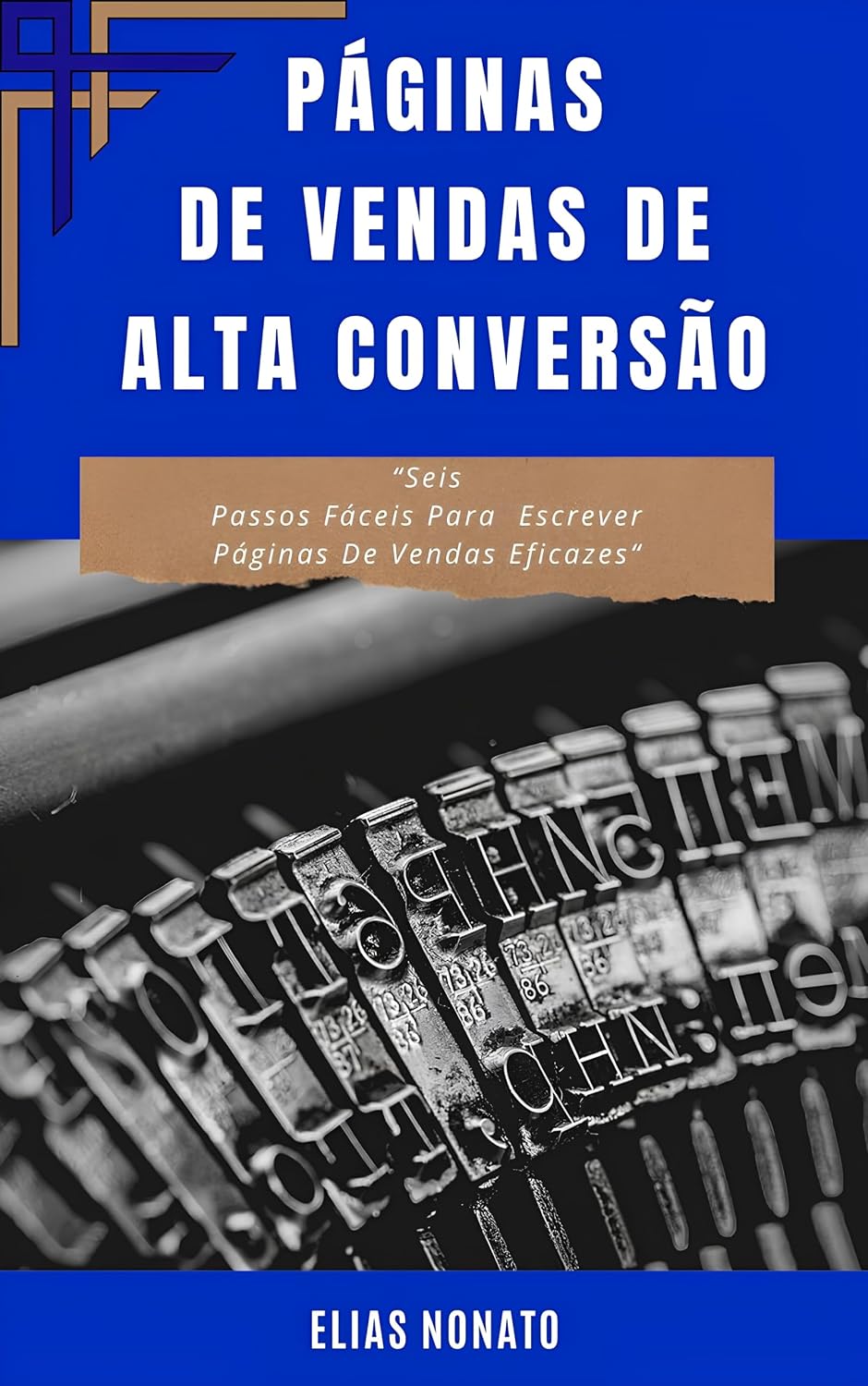 Páginas De Vendas De Alta Conversão: “Seis Passos Rápidos e Fáceis Para Escrever Páginas De Vendas Eficazes“ baixar o livro de graça