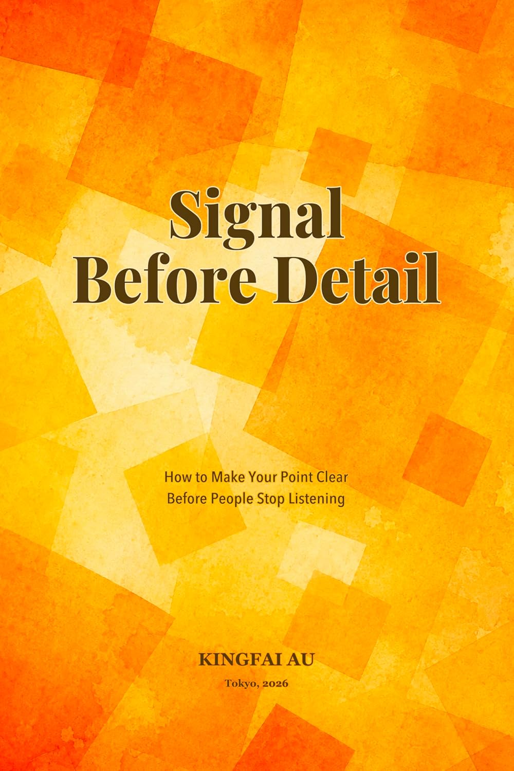 Signal Before Detail: How to Make Your Point Clear Before People Stop Listening (English Edition) baixar o livro de graça