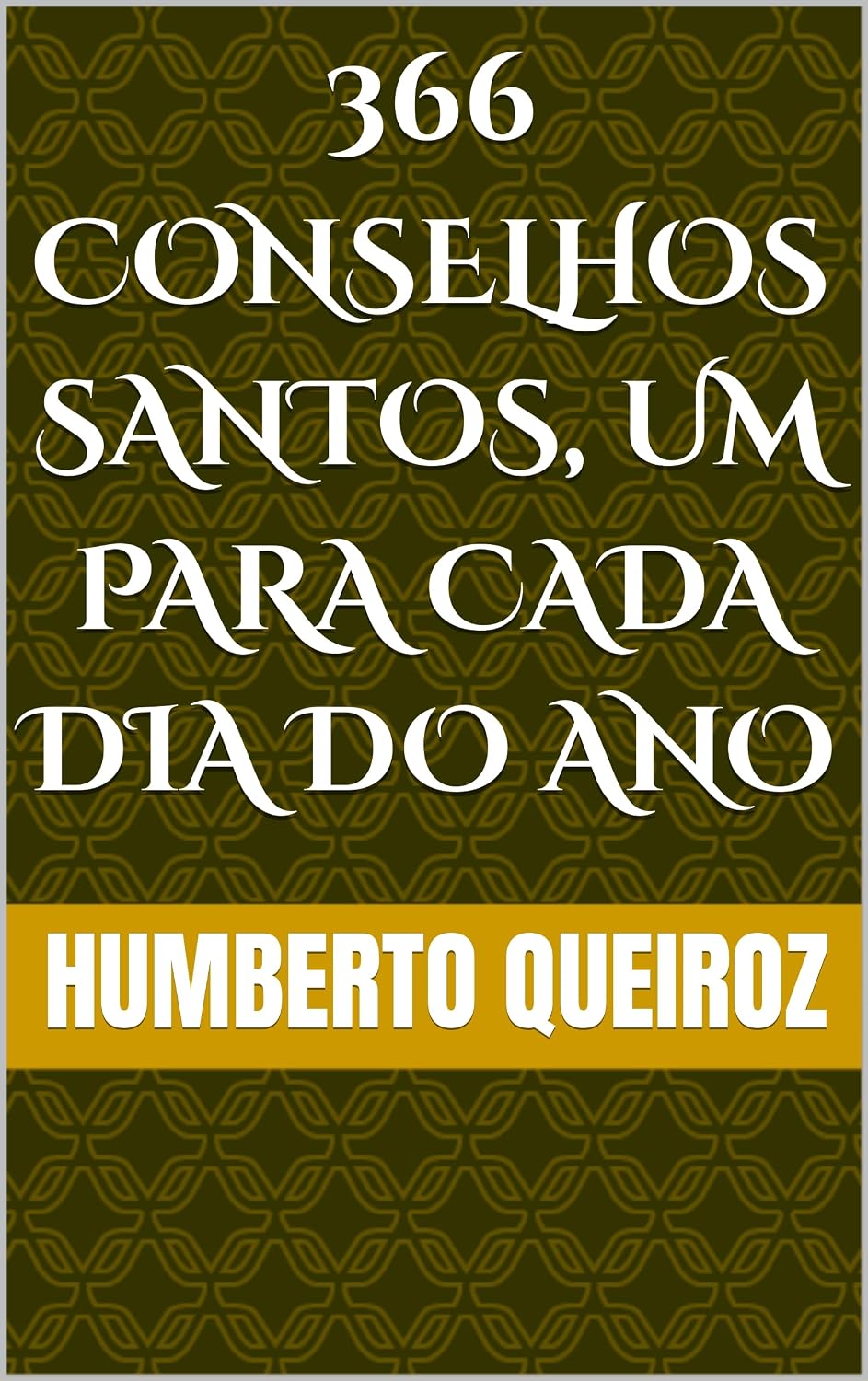 366 CONSELHOS SANTOS, UM PARA CADA DIA DO ANO