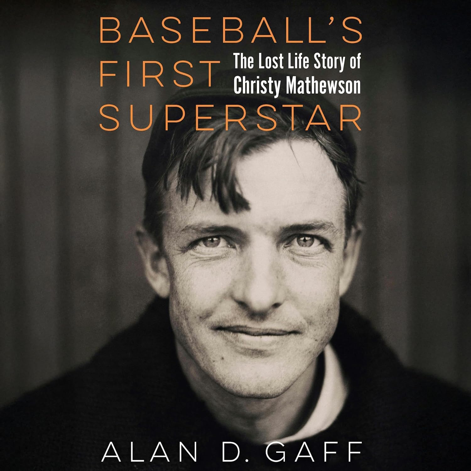 Baseball's First Superstar: The Lost Life Story of Christy Mathewson