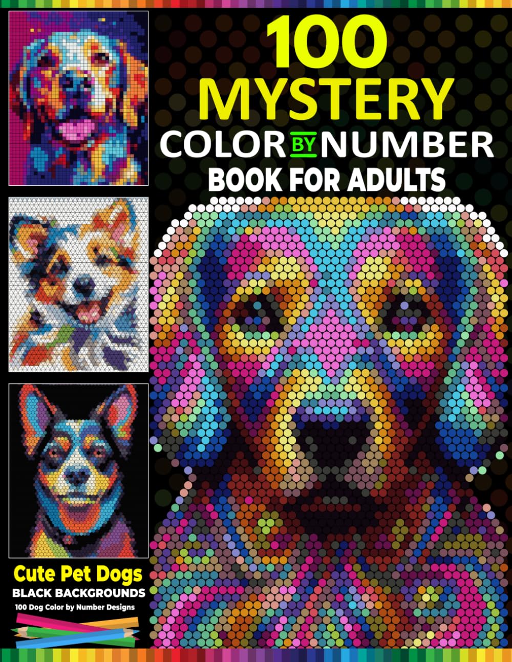 capítulo por capítulo baixar 100 Mystery Dogs Color by Number: Relaxing Pixel Mosaic Portraits for Adults Featuring 100 Cute Dog Designs on Black Backgrounds with a Master Color Palette and Unique Shapes