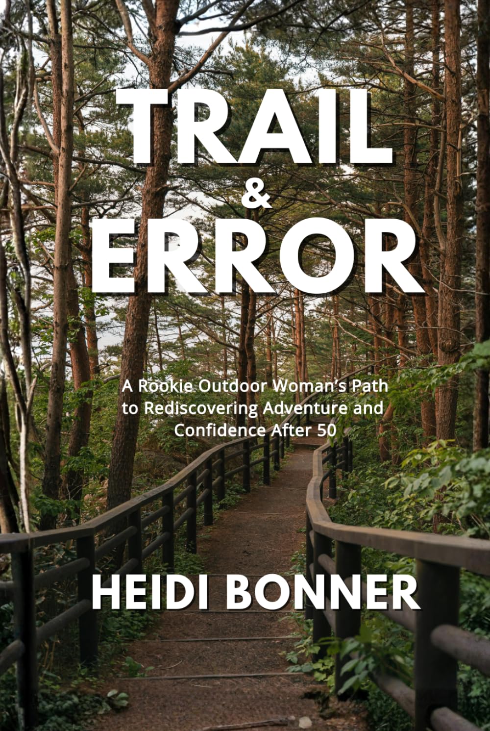 ler totalmente Trail & Error: A Rookie Outdoor Woman's Path to Rediscovering Adventure and Confidence After 50