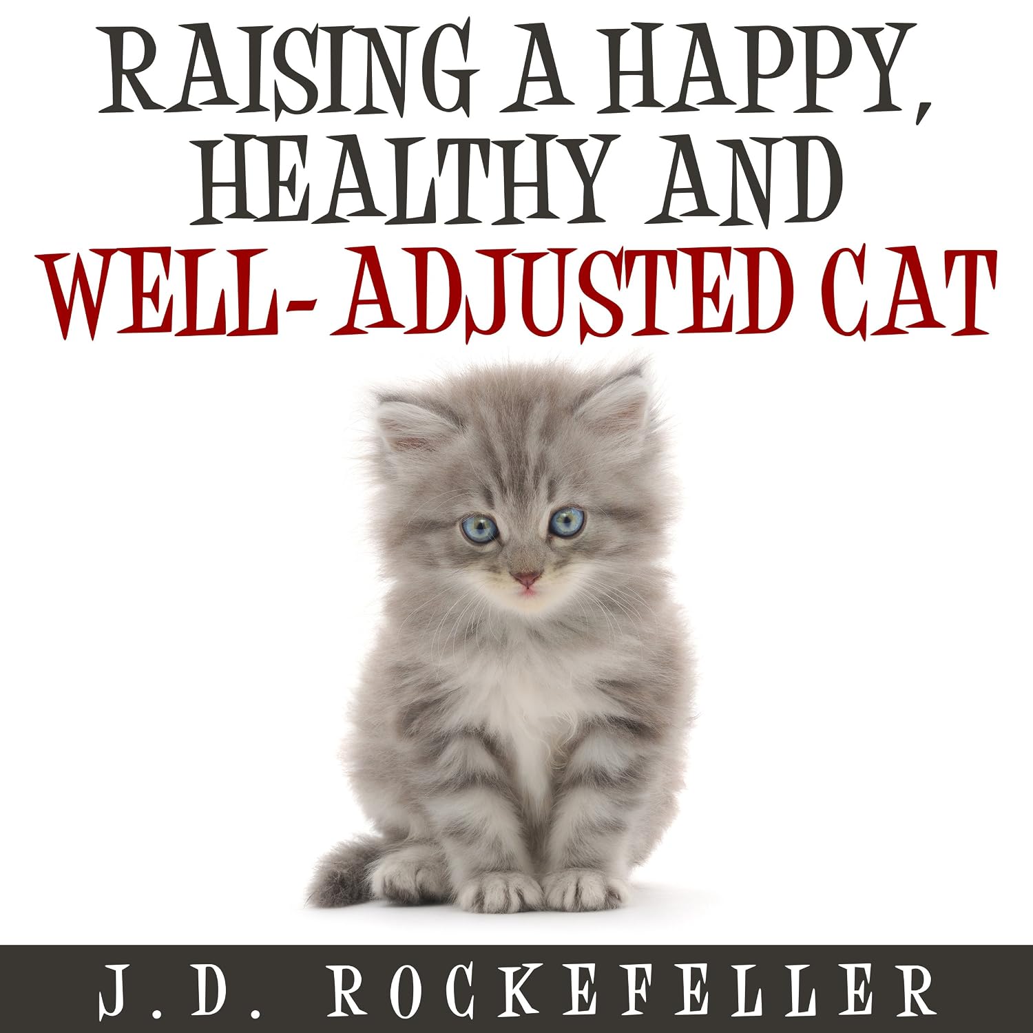 Raising a Happy, Healthy and Well-Adjusted Cat baixar livro de graça