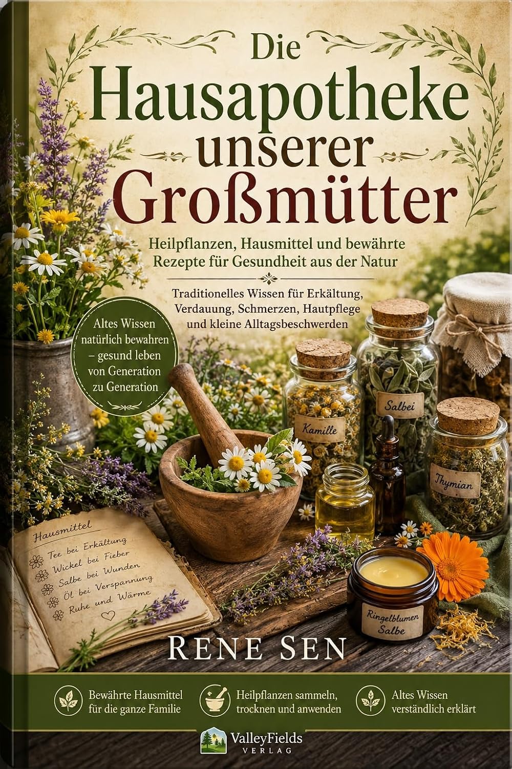 Die Hausapotheke unserer Großmütter: Heilpflanzen, Hausmittel und bewährte Rezepte für Gesundheit aus der Natur (ValleyFields – Natürlich Selbstversorgt) (German Edition) baixar o livro de graça