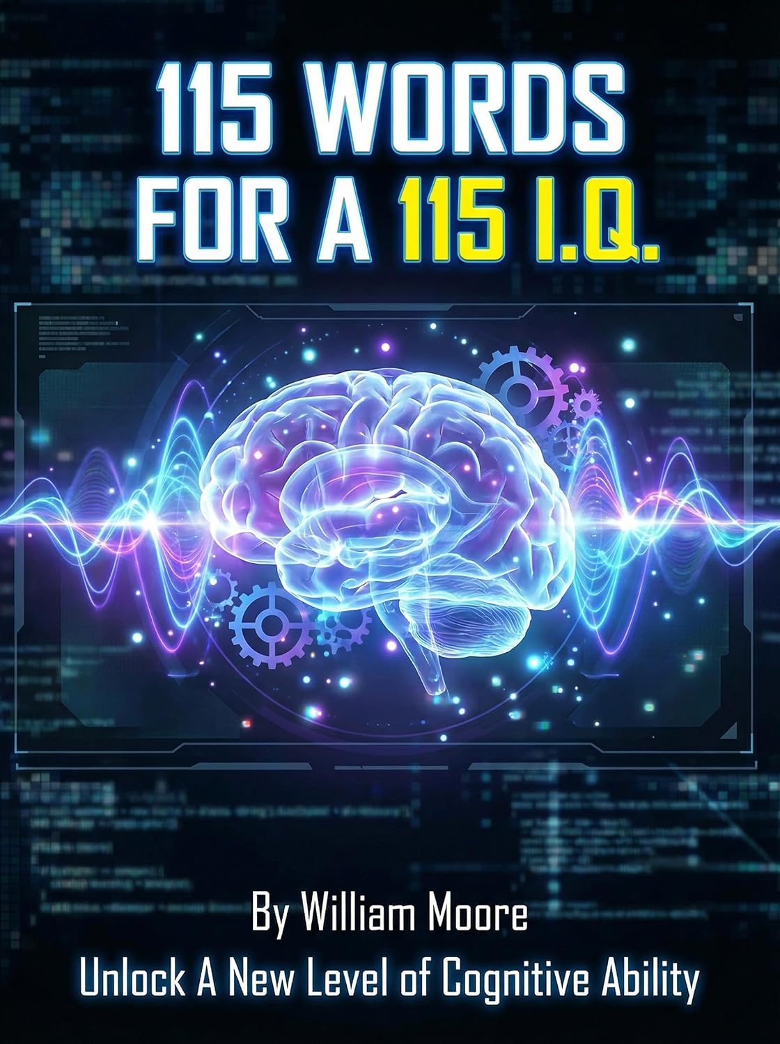 115 Words For A 115 I.Q.: An Advanced Vocabulary for High-Average Aptitude (The Cognitive Ascent Series Book 2) (English Edition) baixar o livro de graça