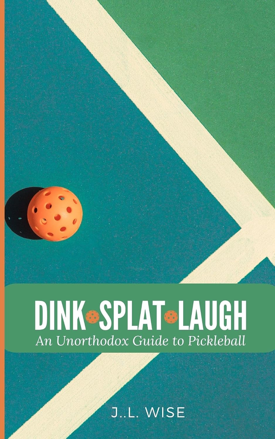 Dink, Splat, Laugh: An Unorthodox Guide to Pickleball (English Edition) baixar livro de graça