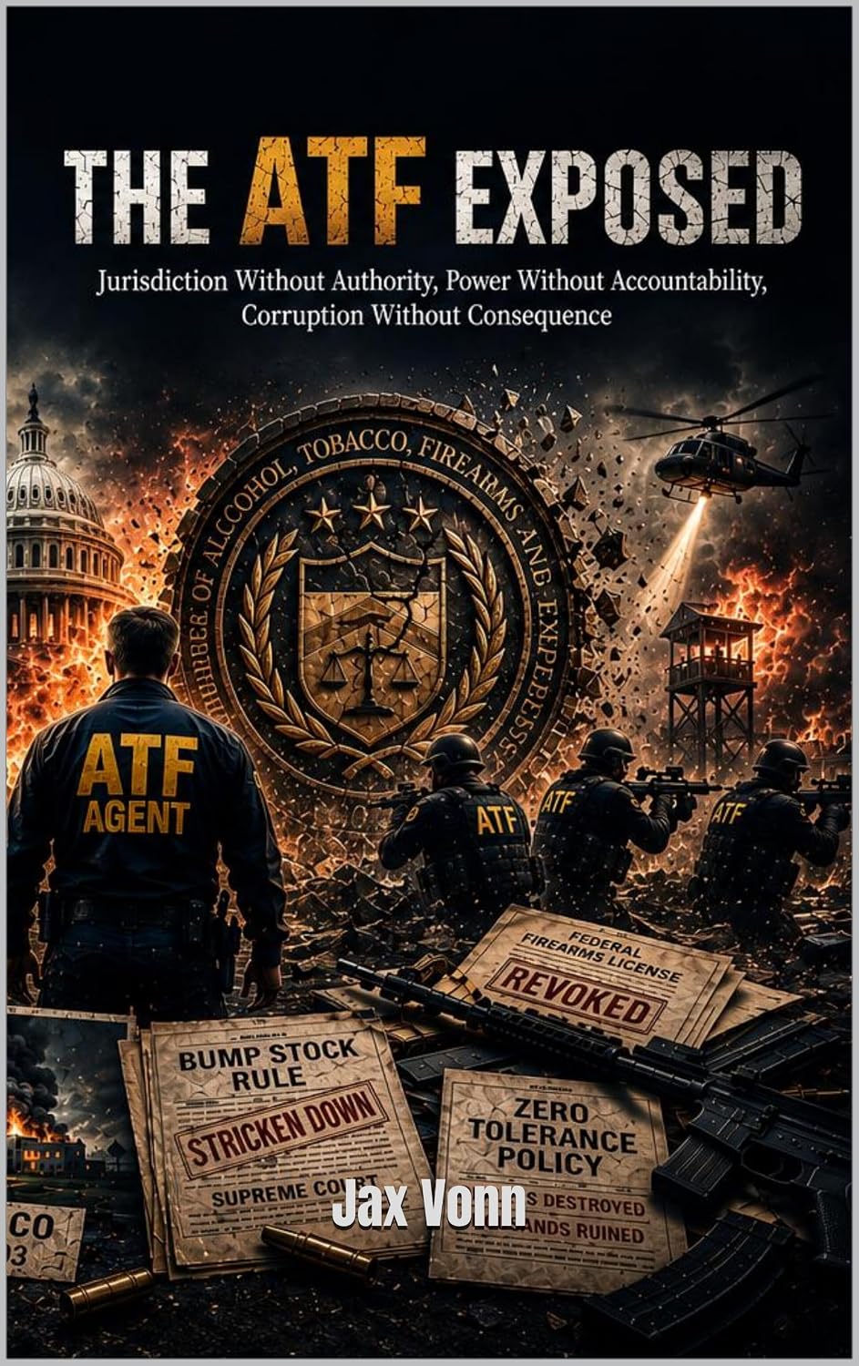 capítulo por capítulo baixar THE ATF EXPOSED: Jurisdiction Without Authority, Power Without Accountability, Corruption Without Consequence (The Second Amendment Series Book 1) (English Edition)