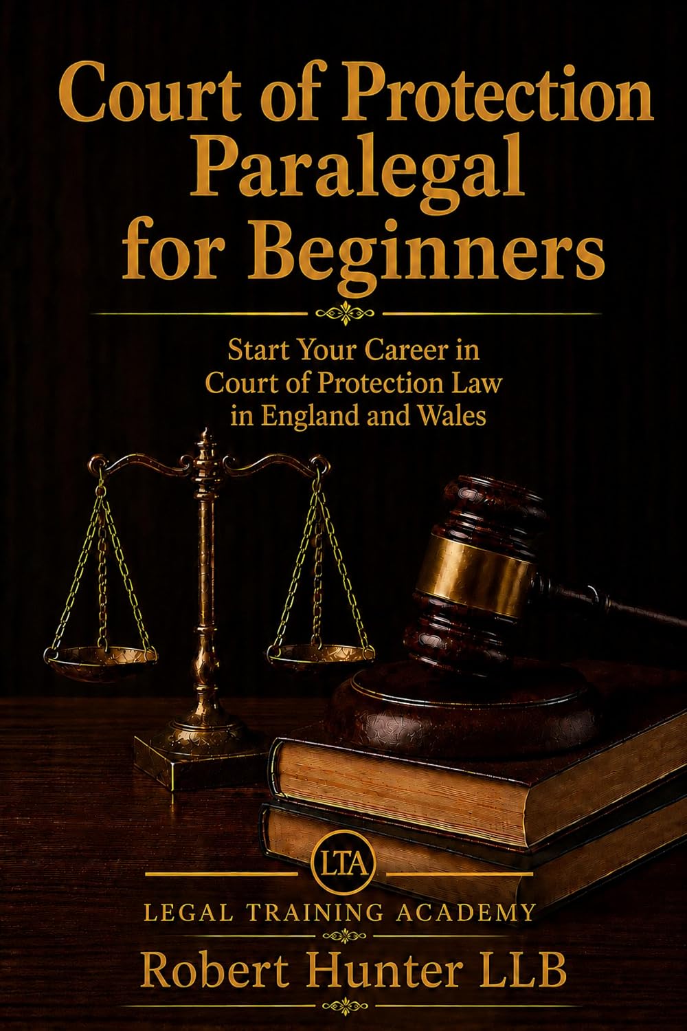 ler totalmente Court of Protection Paralegal for Beginners: Start Your Career in Court of Protection Law in England and Wales (Legal Training Academy UK – Practical Paralegal Career Guides) (English Edition)