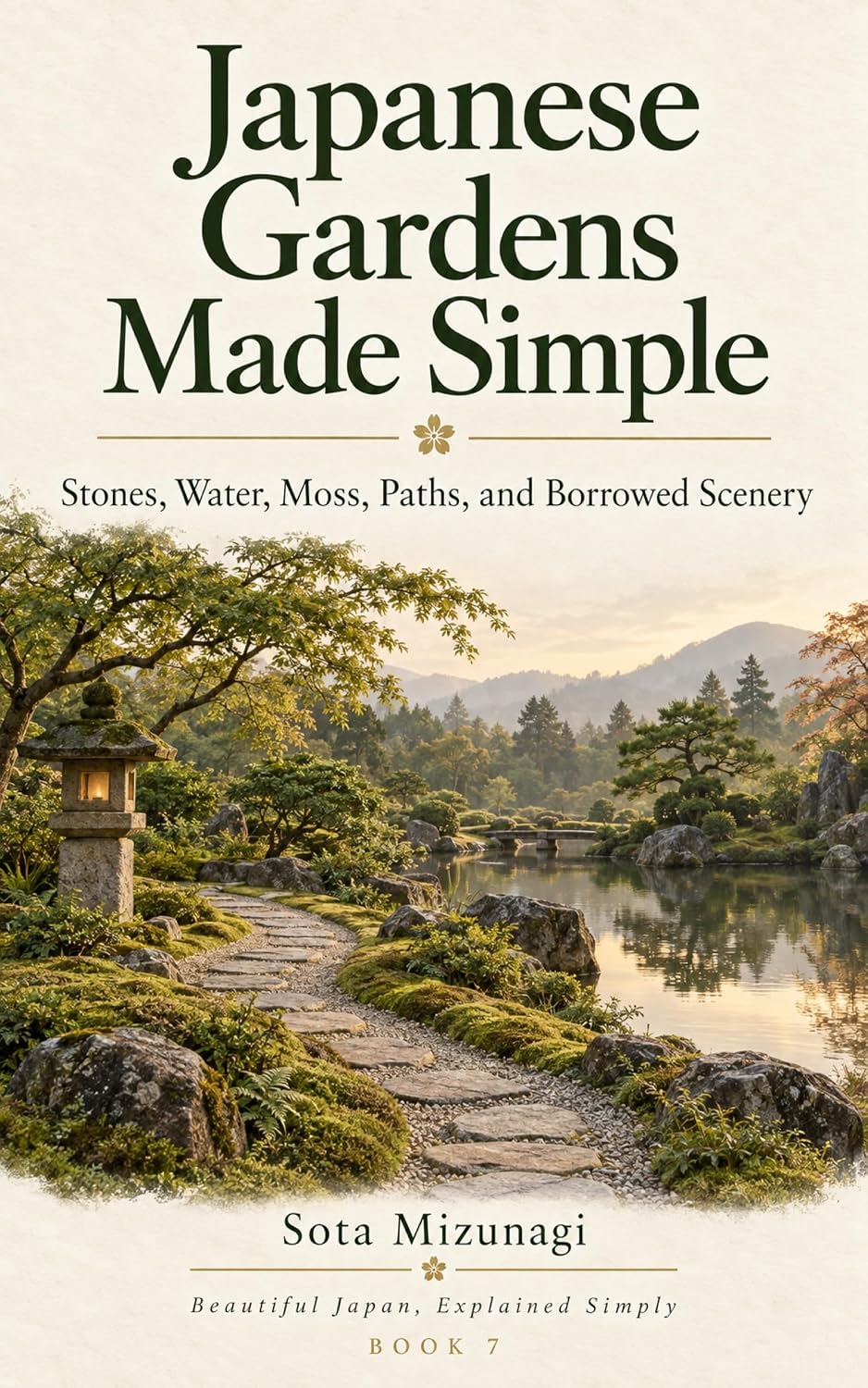 Japanese Gardens Made Simple: Stones, Water, Moss, Paths, and Borrowed Scenery (Beautiful Japan, Explained Simply Book 7) (English Edition) baixar livro de graça