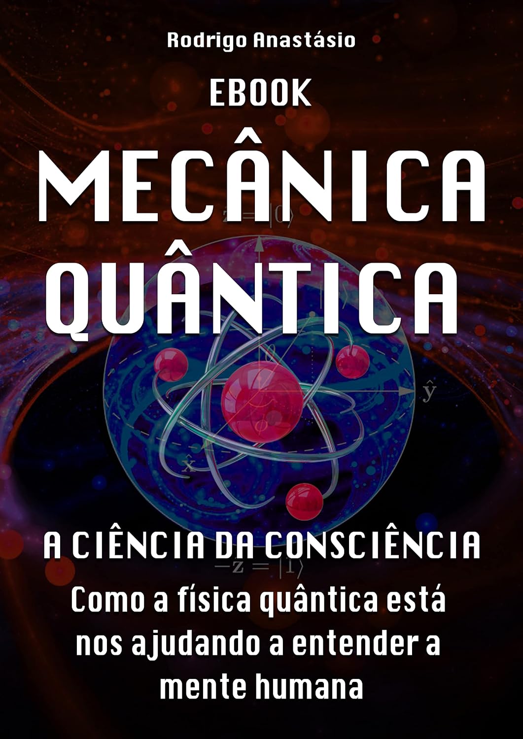 ler totalmente Mecânica Quântica - A Ciência da Consciência: Como a física quântica está nos ajudando a entender a mente humana.